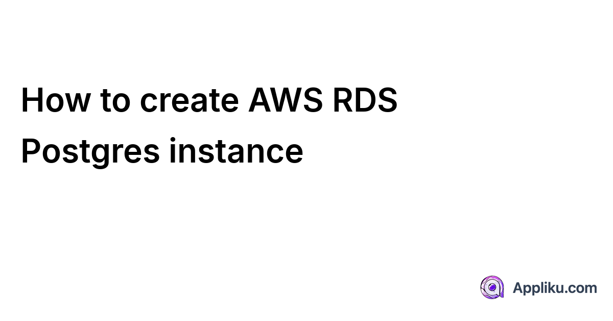 How to create AWS RDS Postgres instance