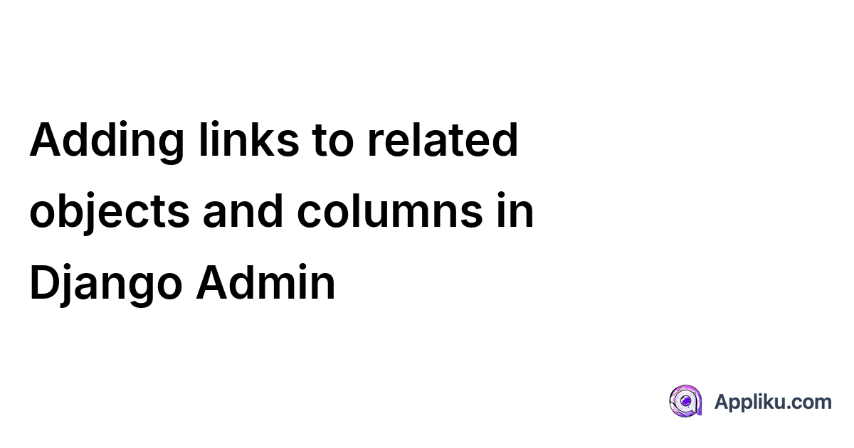 python - add user related objects in user model in... Adding links to related objects and columns in Django Admin